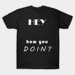 How you doin? T-Shirt